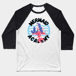 Mermaid Academy Cute Gift for Mermaids and Sirens Lovers Baseball T-Shirt